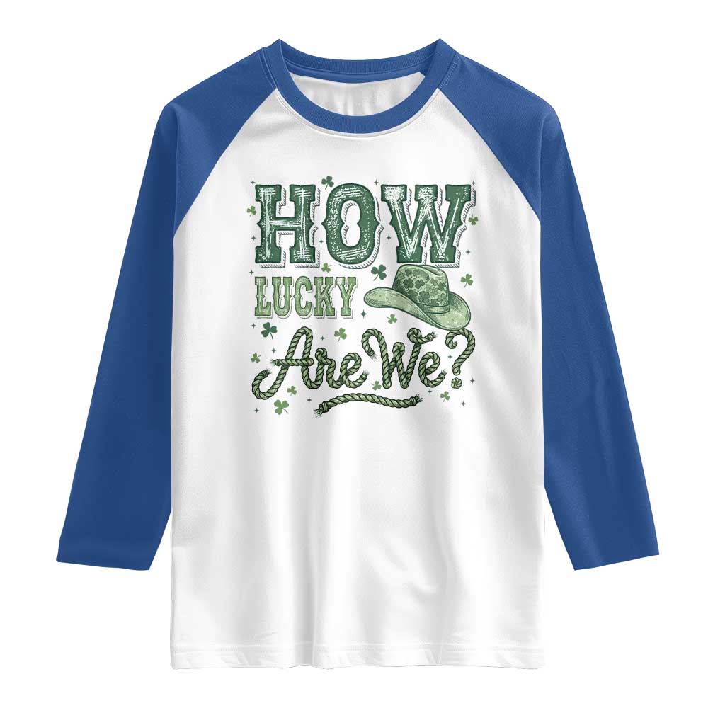 How Lucky Are We Raglan Shirt Cowboy Western St Patrick's Day