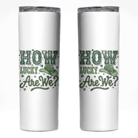 How Lucky Are We Skinny Tumbler Cowboy Western St Patrick's Day