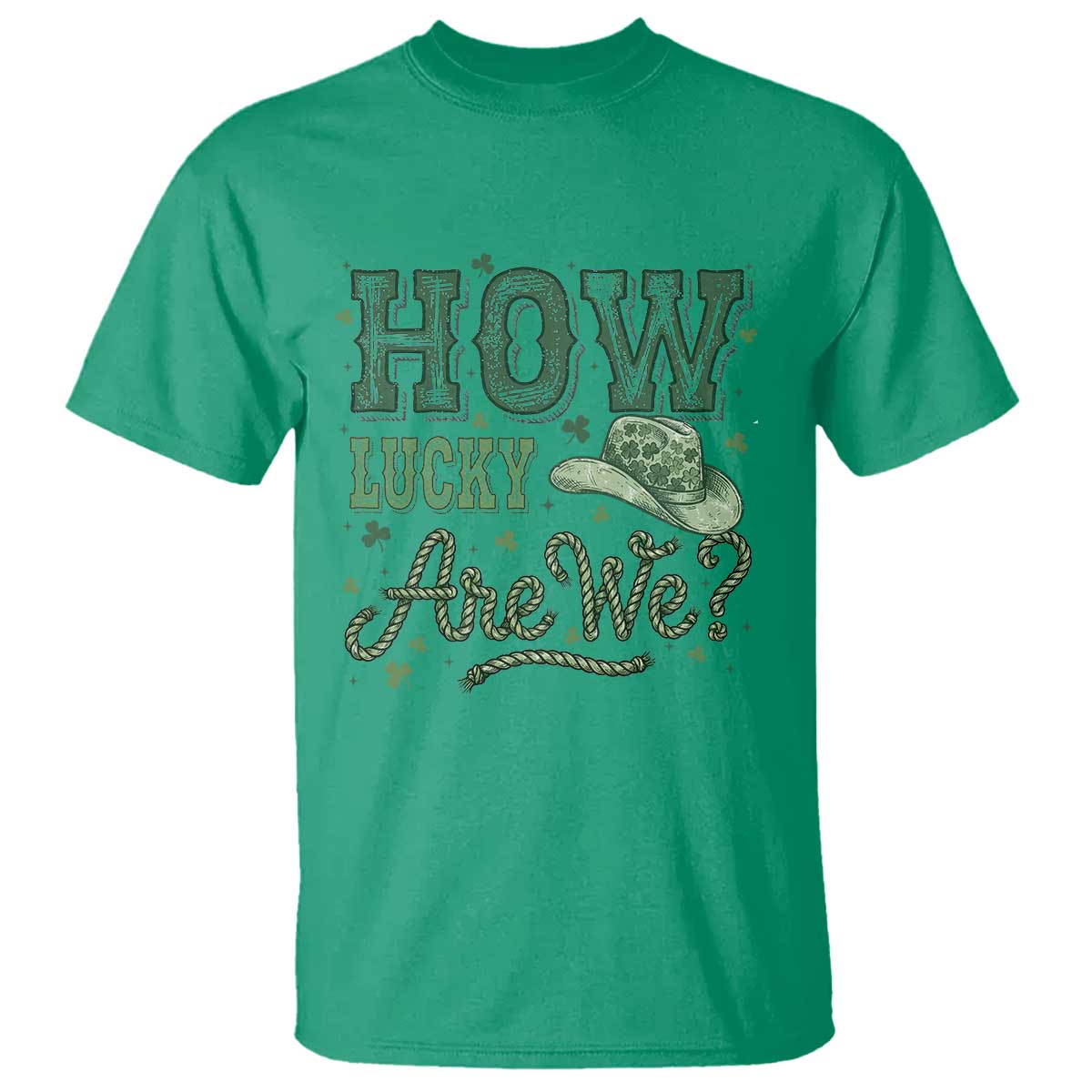 How Lucky Are We T Shirt Cowboy Western St Patrick's Day
