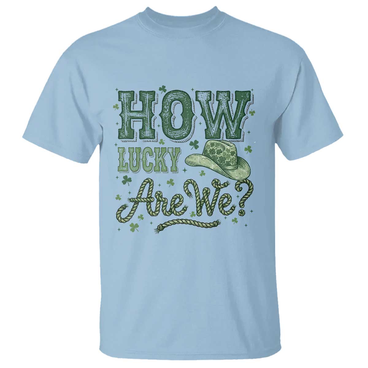 How Lucky Are We T Shirt Cowboy Western St Patrick's Day