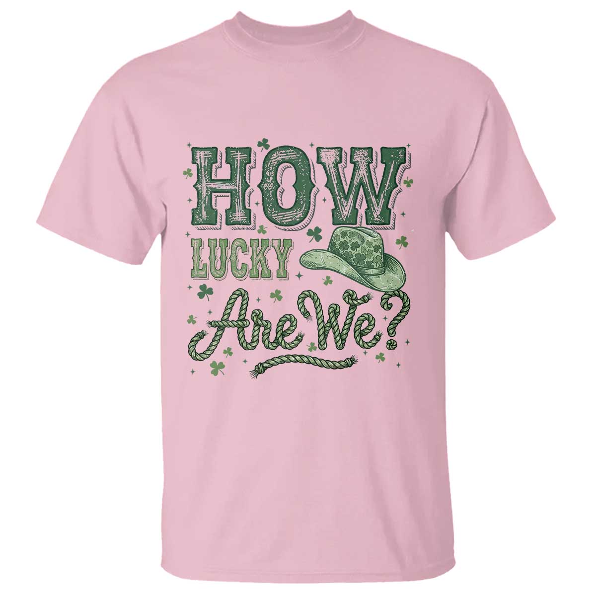 How Lucky Are We T Shirt Cowboy Western St Patrick's Day