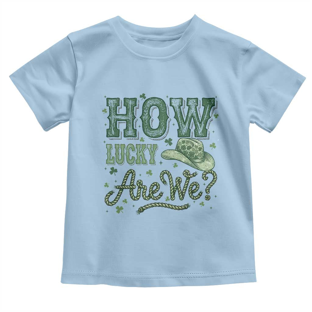 How Lucky Are We Toddler T Shirt Cowboy Western St Patrick's Day
