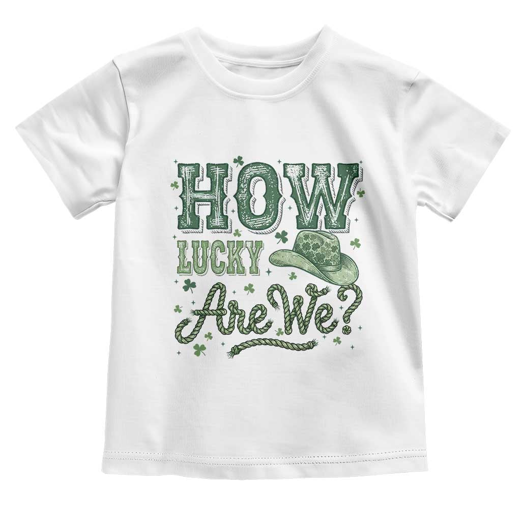 How Lucky Are We Toddler T Shirt Cowboy Western St Patrick's Day