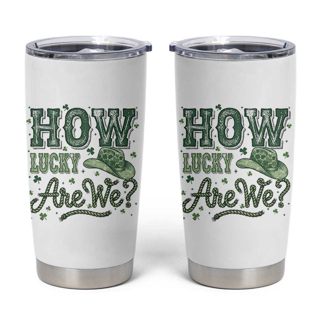 How Lucky Are We Tumbler Cup Cowboy Western St Patrick's Day