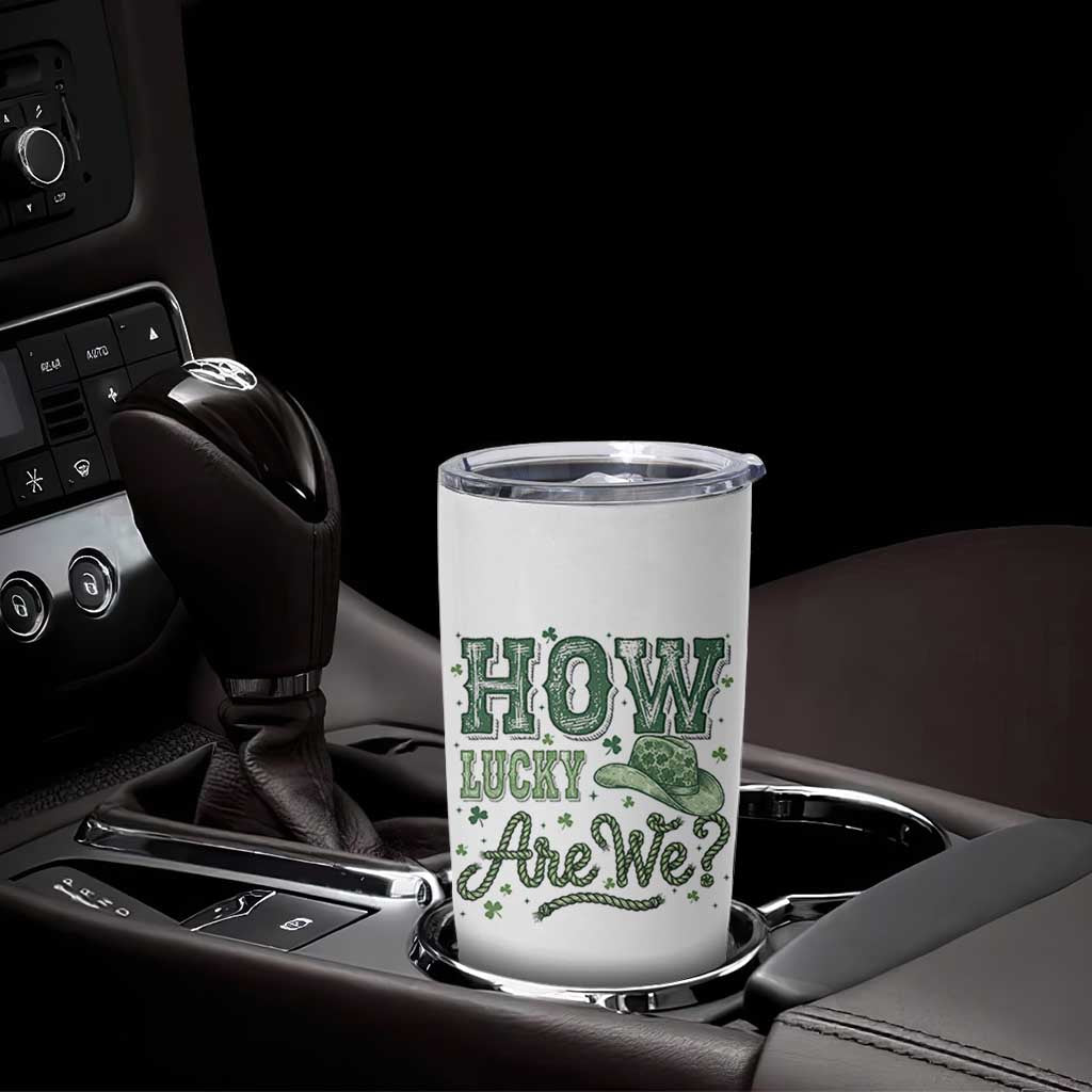 How Lucky Are We Tumbler Cup Cowboy Western St Patrick's Day