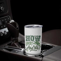 How Lucky Are We Tumbler Cup Cowboy Western St Patrick's Day