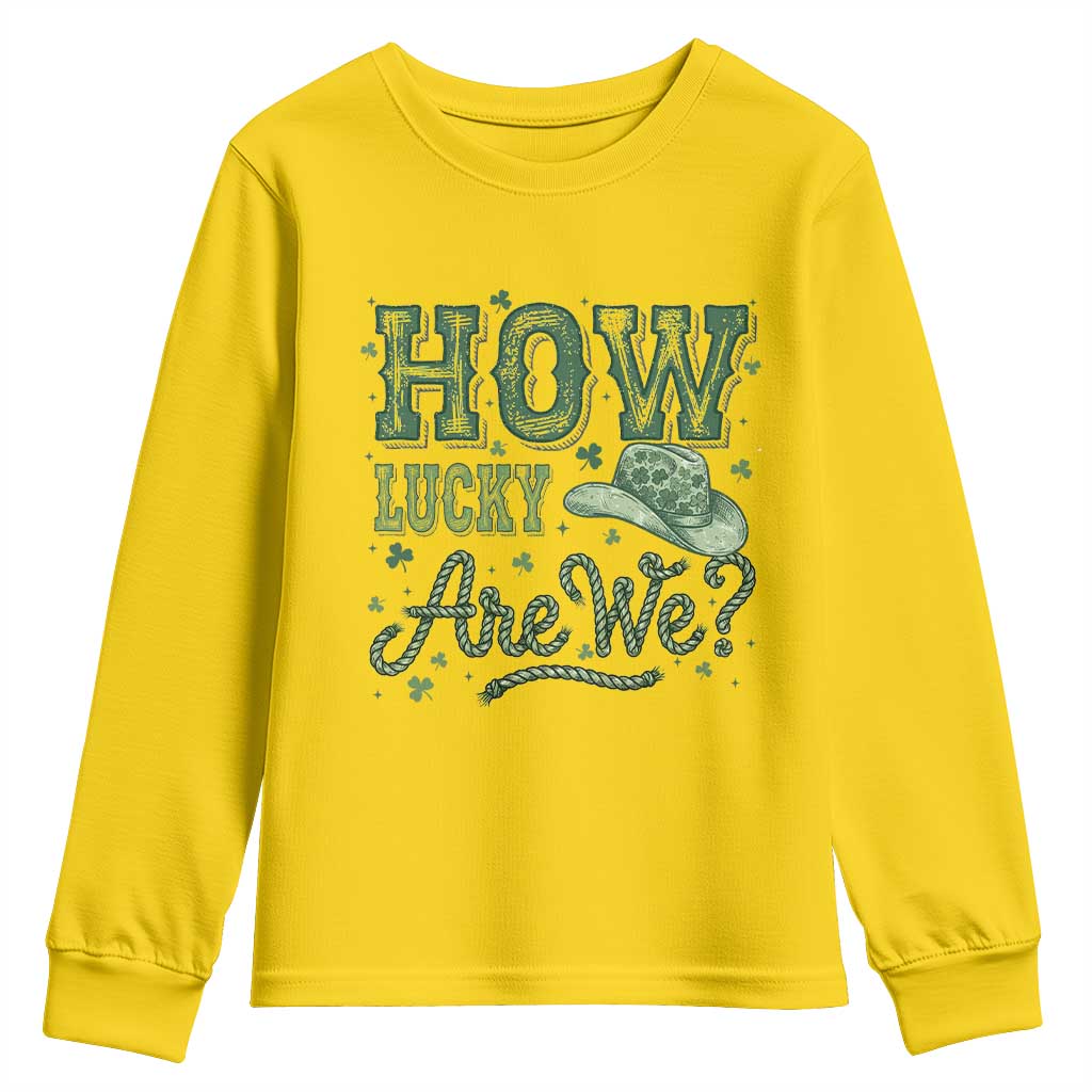 How Lucky Are We Youth Sweatshirt Cowboy Western St Patrick's Day