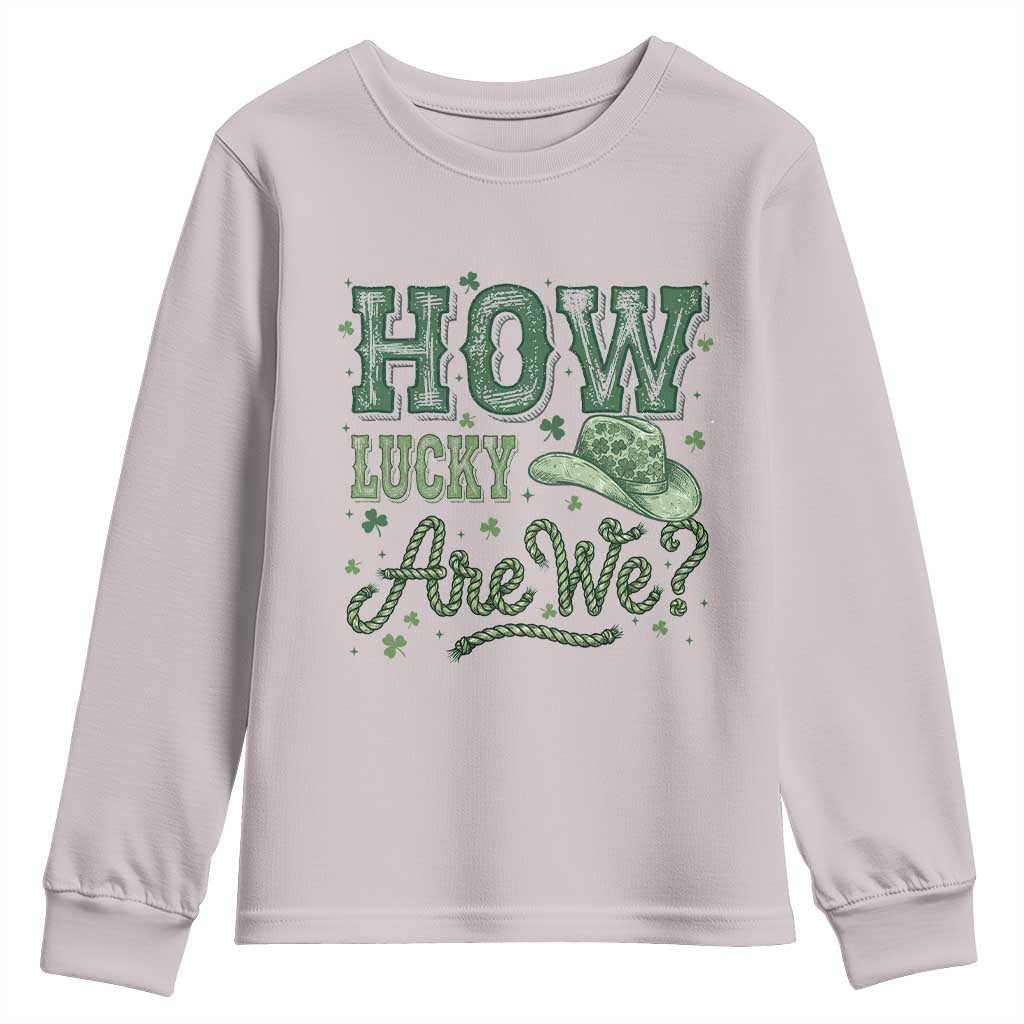 How Lucky Are We Youth Sweatshirt Cowboy Western St Patrick's Day