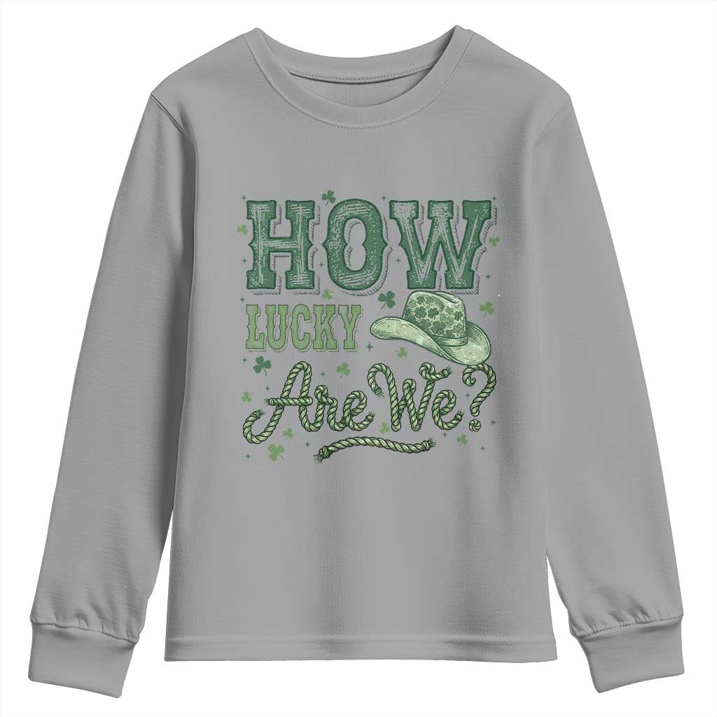 How Lucky Are We Youth Sweatshirt Cowboy Western St Patrick's Day