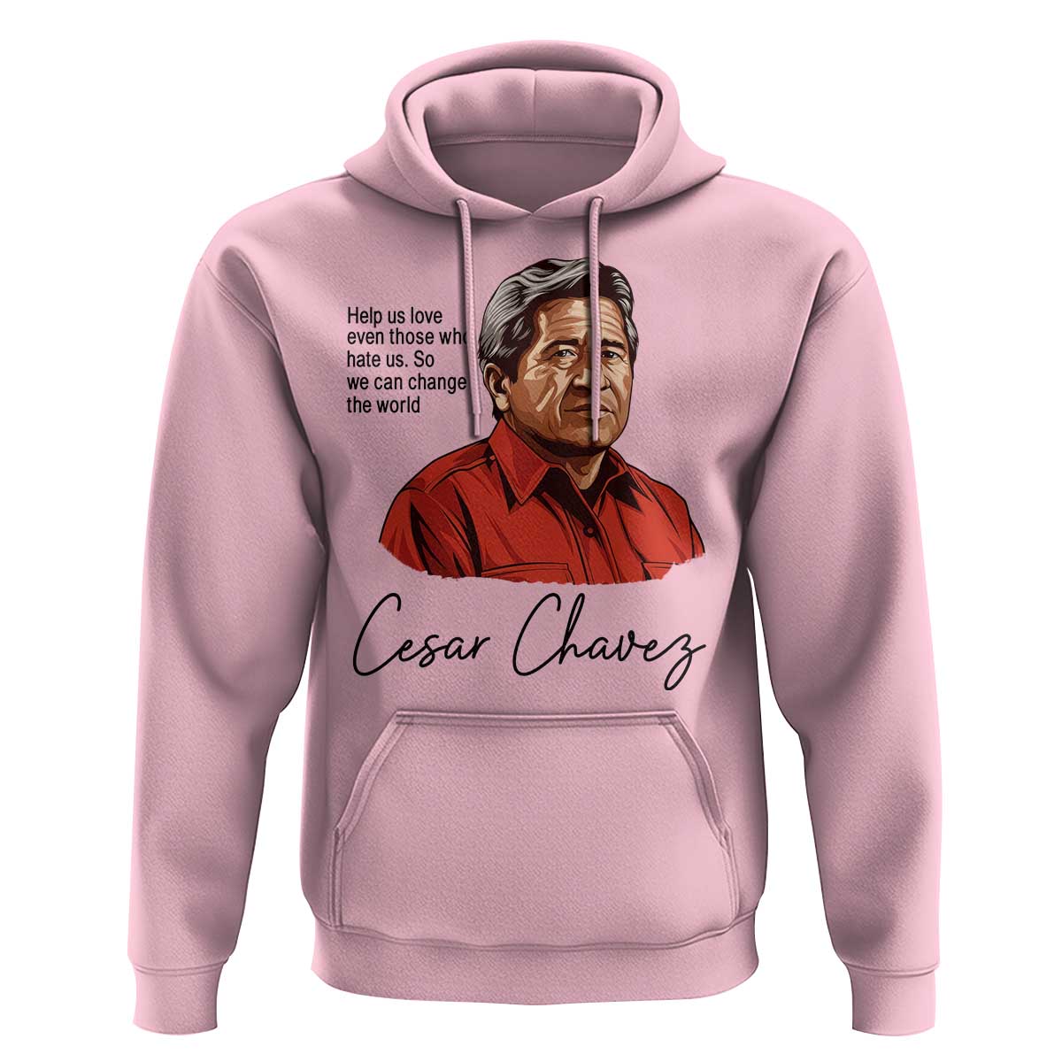 Cesar Chavez Quote Hoodie 31 March Celebration Day