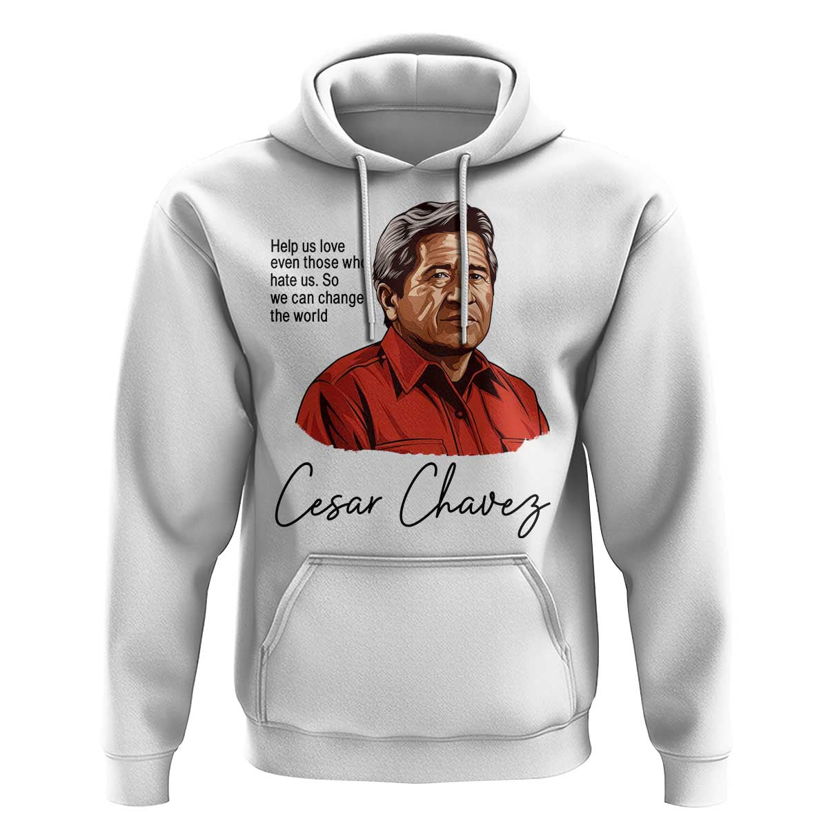 Cesar Chavez Quote Hoodie 31 March Celebration Day