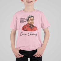 Cesar Chavez Quote T Shirt For Kid 31 March Celebration Day