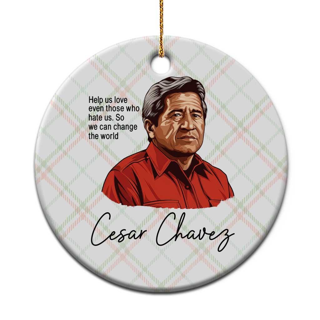 Cesar Chavez Quote Ceramic Ornament 31 March Celebration Day