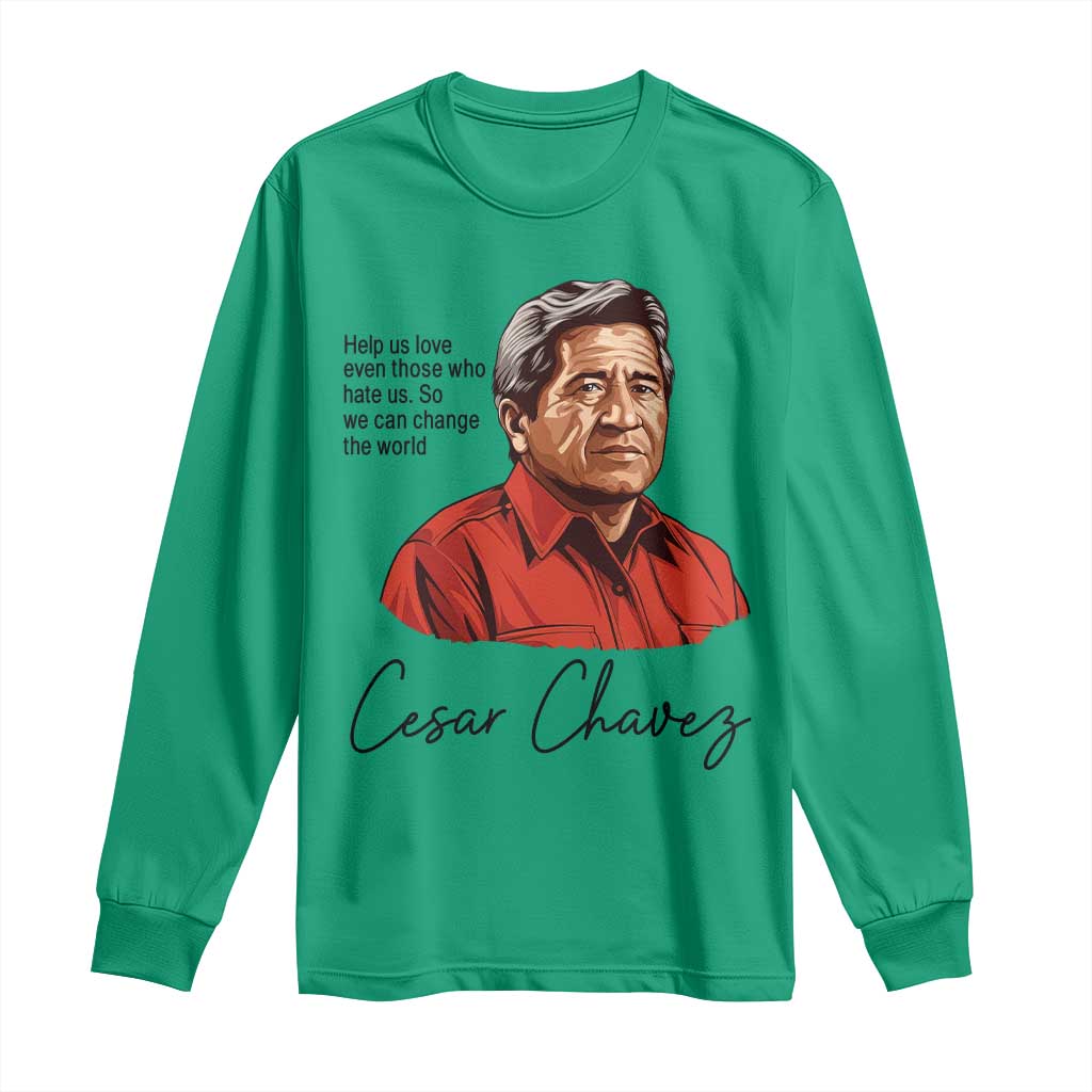 Cesar Chavez Quote Long Sleeve Shirt 31 March Celebration Day