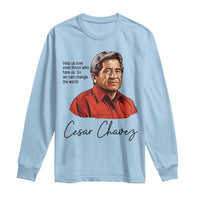 Cesar Chavez Quote Long Sleeve Shirt 31 March Celebration Day