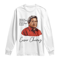 Cesar Chavez Quote Long Sleeve Shirt 31 March Celebration Day