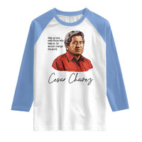 Cesar Chavez Quote Raglan Shirt 31 March Celebration Day
