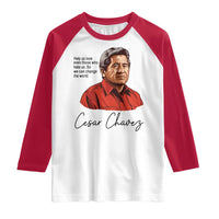 Cesar Chavez Quote Raglan Shirt 31 March Celebration Day