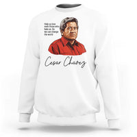 Cesar Chavez Quote Sweatshirt 31 March Celebration Day