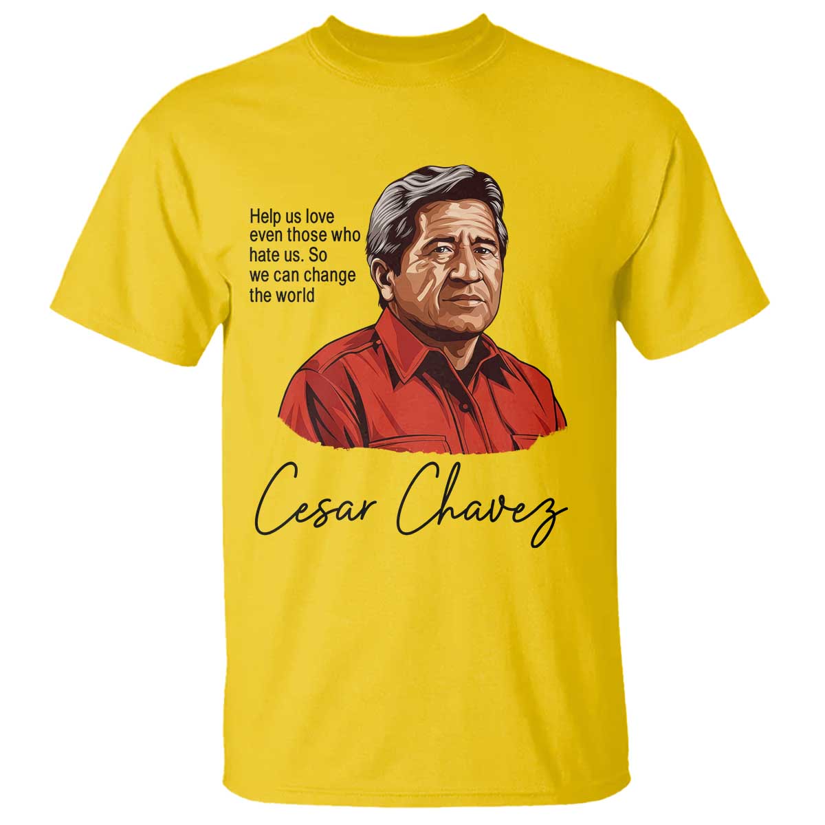 Cesar Chavez Quote T Shirt 31 March Celebration Day
