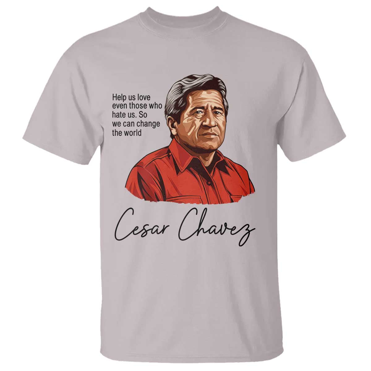 Cesar Chavez Quote T Shirt 31 March Celebration Day