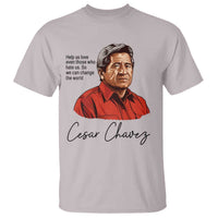 Cesar Chavez Quote T Shirt 31 March Celebration Day