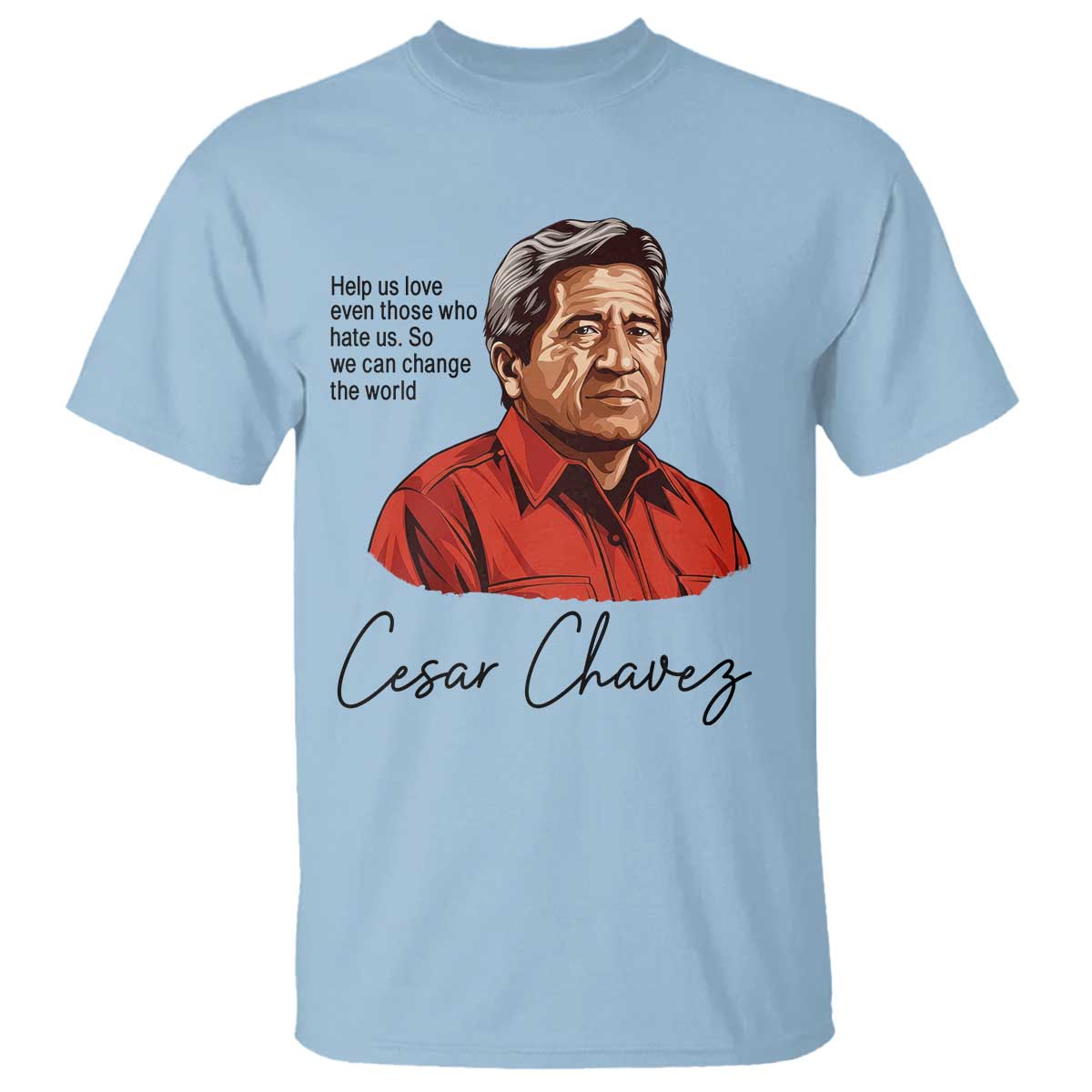 Cesar Chavez Quote T Shirt 31 March Celebration Day