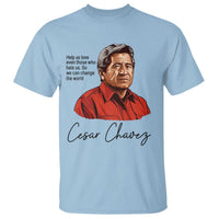 Cesar Chavez Quote T Shirt 31 March Celebration Day