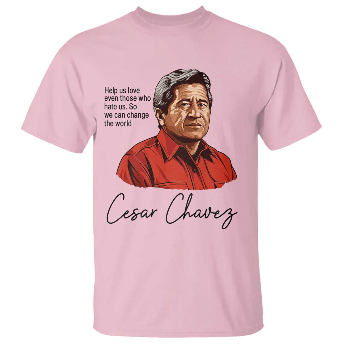 Cesar Chavez Quote T Shirt 31 March Celebration Day
