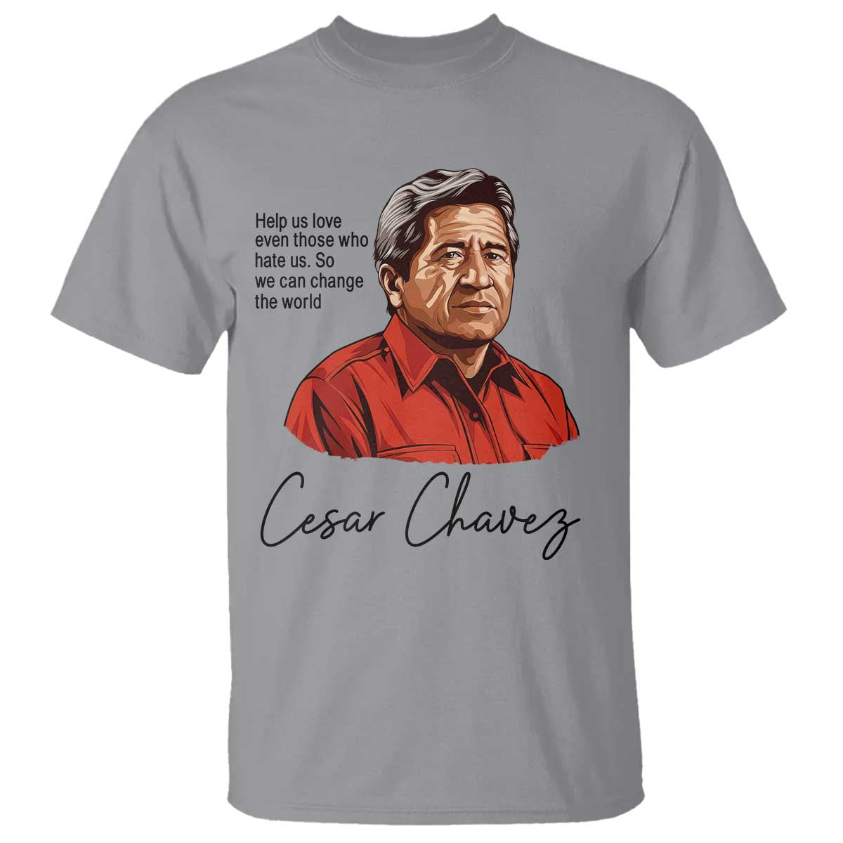 Cesar Chavez Quote T Shirt 31 March Celebration Day