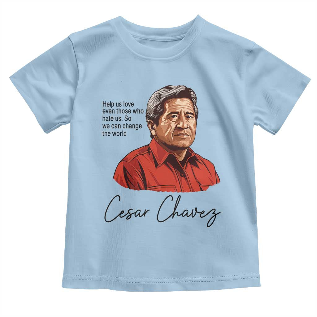 Cesar Chavez Quote Toddler T Shirt 31 March Celebration Day