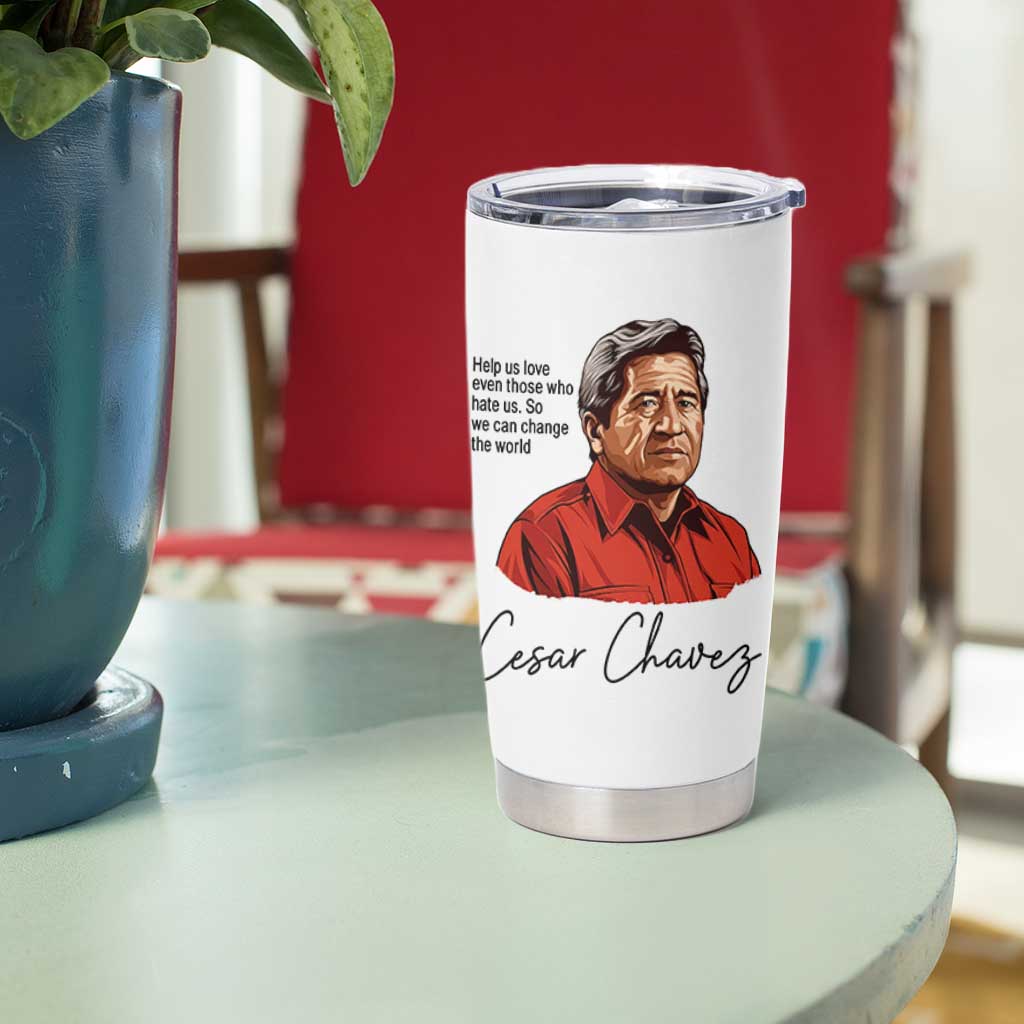 Cesar Chavez Quote Tumbler Cup 31 March Celebration Day