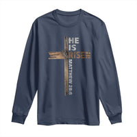 He is Risen Christian Long Sleeve Shirt Easter Cross Jesus Christian