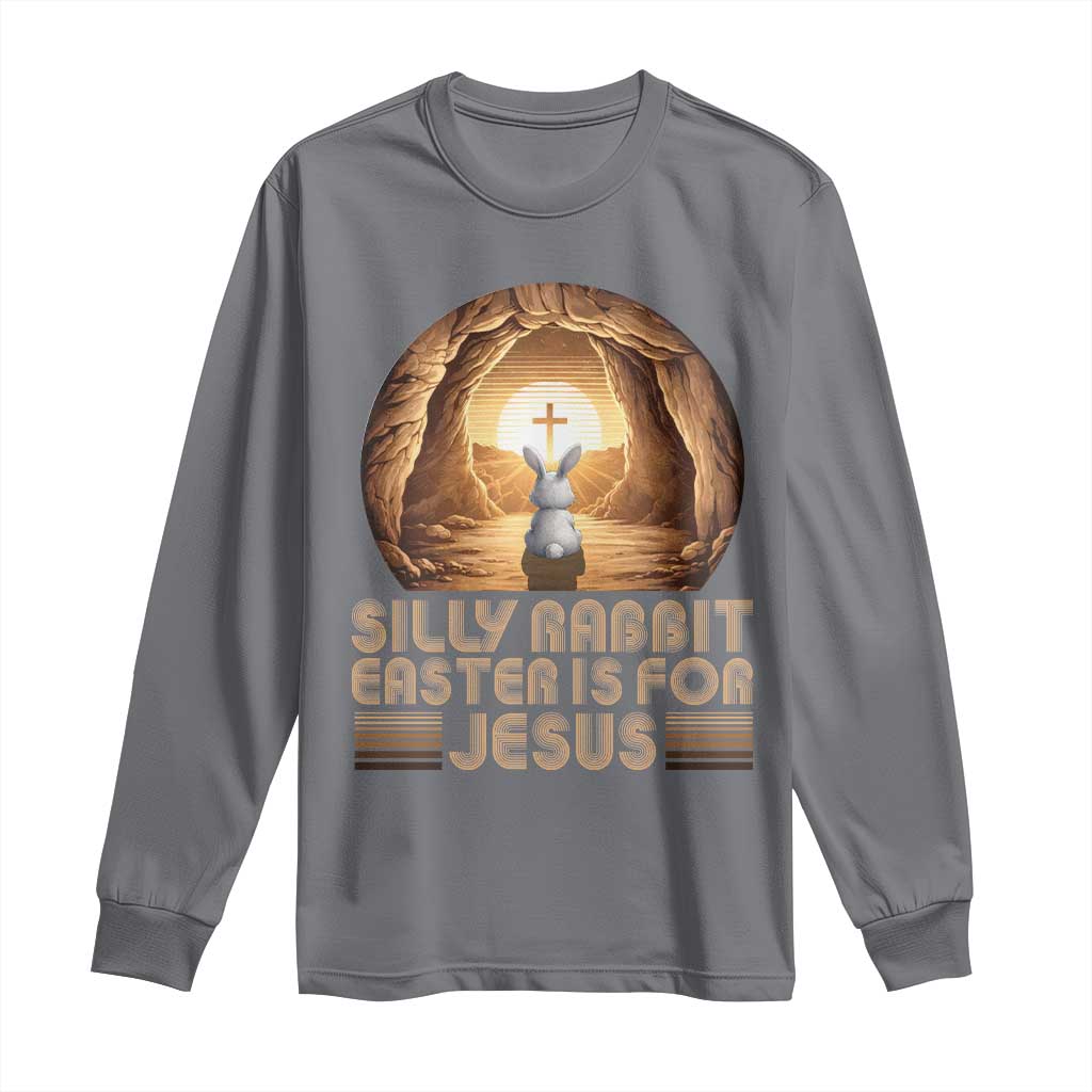 Silly Rabbit Easter Is For Jesus Long Sleeve Shirt Christian Jesus Easter