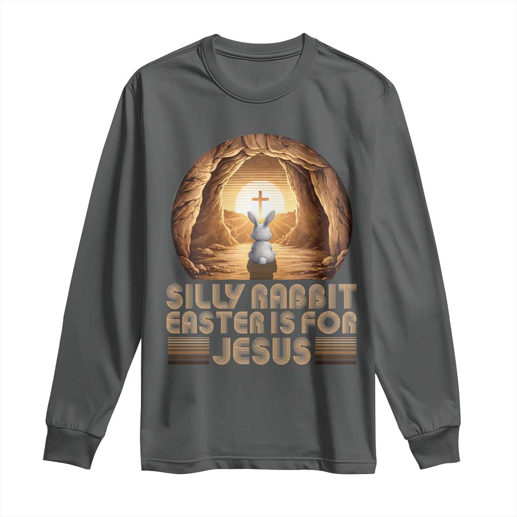 Silly Rabbit Easter Is For Jesus Long Sleeve Shirt Christian Jesus Easter