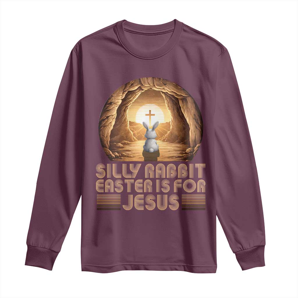Silly Rabbit Easter Is For Jesus Long Sleeve Shirt Christian Jesus Easter