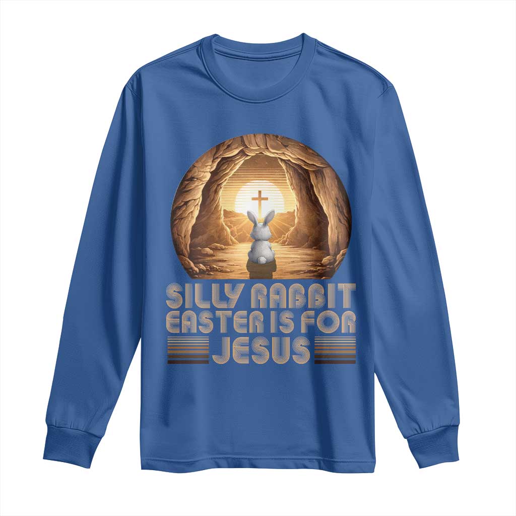 Silly Rabbit Easter Is For Jesus Long Sleeve Shirt Christian Jesus Easter