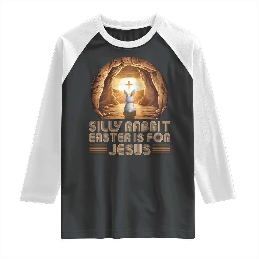 Silly Rabbit Easter Is For Jesus Raglan Shirt Christian Jesus Easter