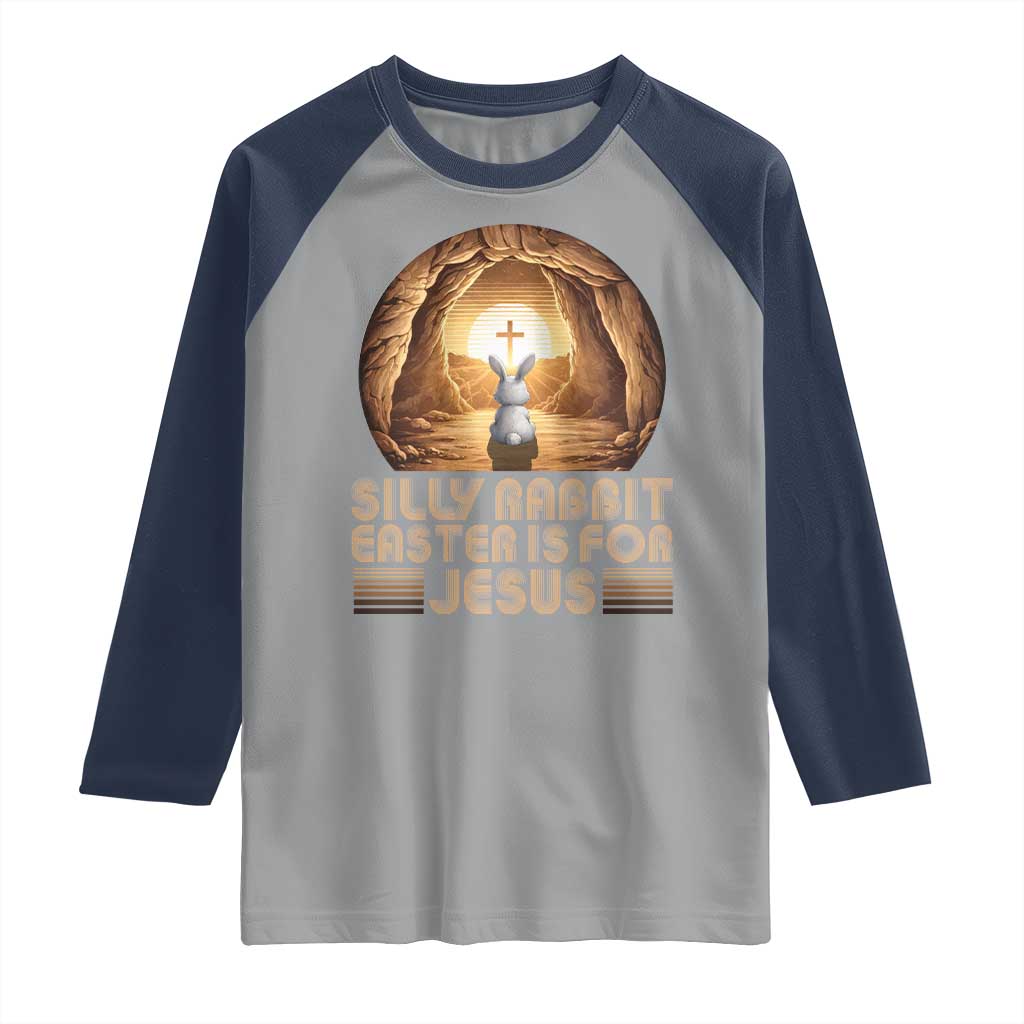 Silly Rabbit Easter Is For Jesus Raglan Shirt Christian Jesus Easter