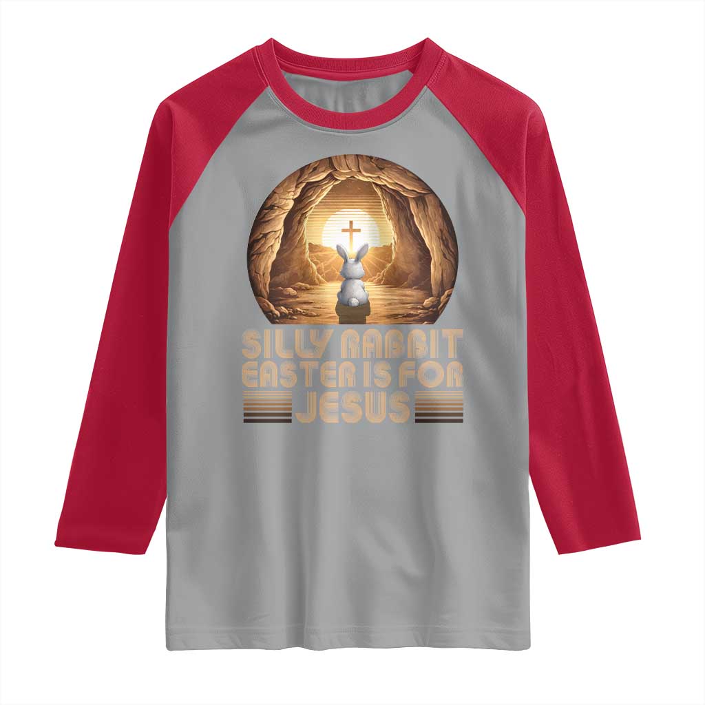 Silly Rabbit Easter Is For Jesus Raglan Shirt Christian Jesus Easter