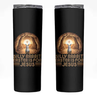 Silly Rabbit Easter Is For Jesus Skinny Tumbler Christian Jesus Easter