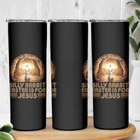 Silly Rabbit Easter Is For Jesus Skinny Tumbler Christian Jesus Easter