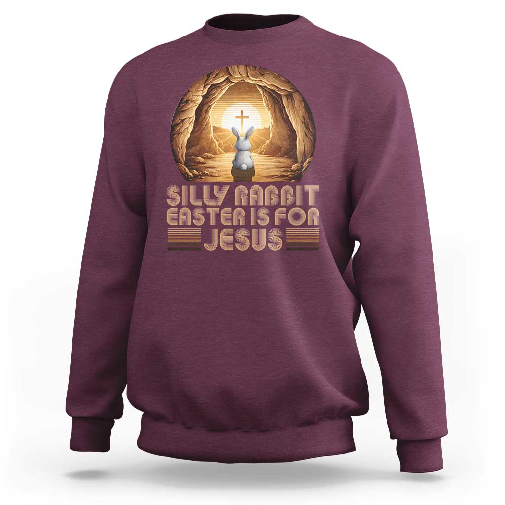 Silly Rabbit Easter Is For Jesus Sweatshirt Christian Jesus Easter