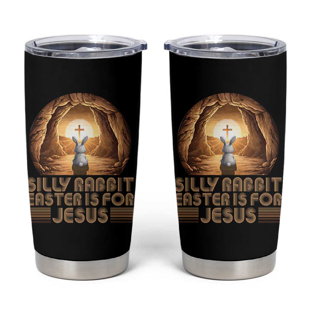 Silly Rabbit Easter Is For Jesus Tumbler Cup Christian Jesus Easter