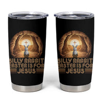 Silly Rabbit Easter Is For Jesus Tumbler Cup Christian Jesus Easter