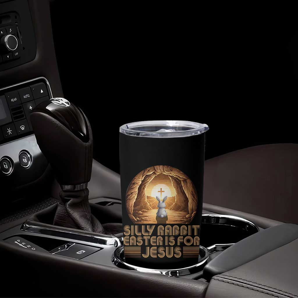 Silly Rabbit Easter Is For Jesus Tumbler Cup Christian Jesus Easter