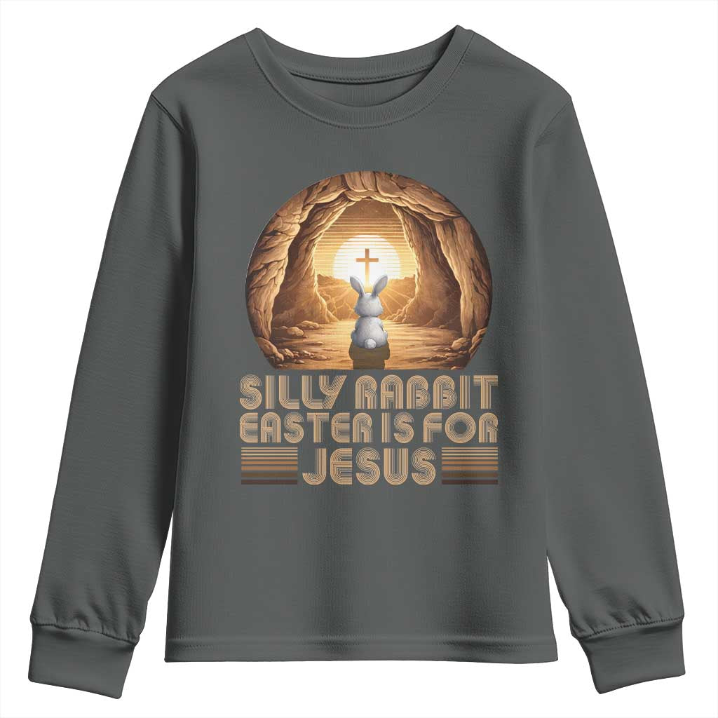 Silly Rabbit Easter Is For Jesus Youth Sweatshirt Christian Jesus Easter