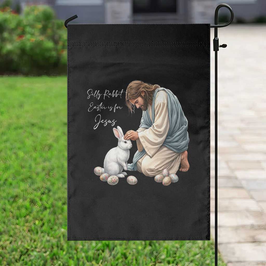 Silly Rabbit Easter Is For Jesus Garden Flag Christian Easter Religious