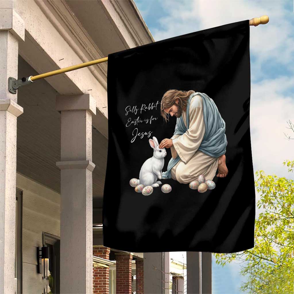 Silly Rabbit Easter Is For Jesus Garden Flag Christian Easter Religious