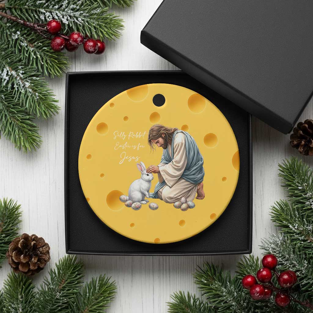 Silly Rabbit Easter Is For Jesus Ceramic Ornament Christian Easter Religious